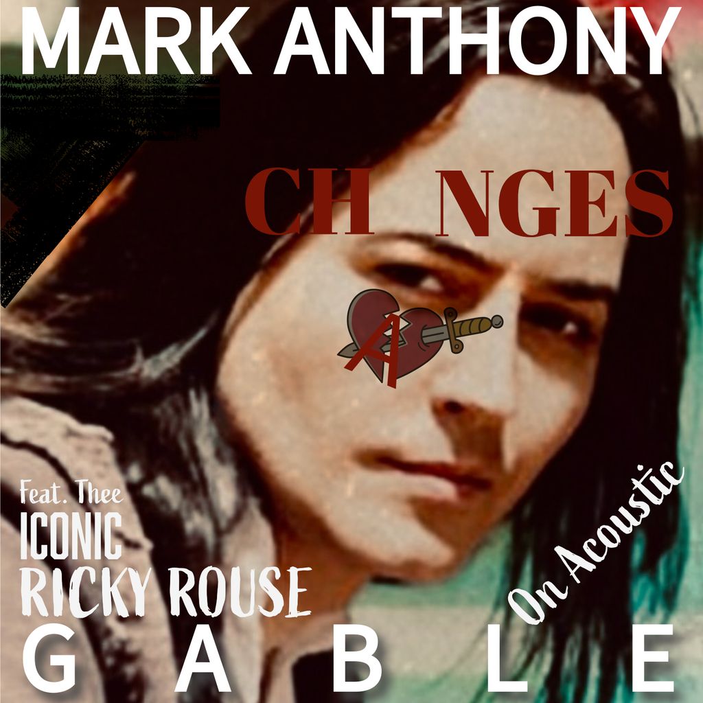 CHANGES Mark Anthony Gable (c) 2024
