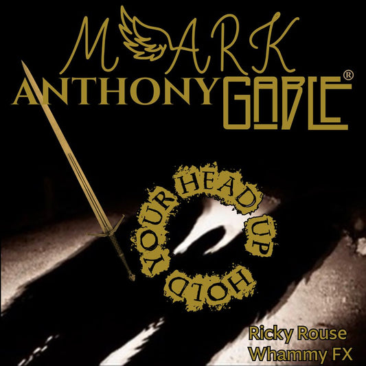 MARK ANTHONY GABLE® "HOLD YOUR HEAD UP"