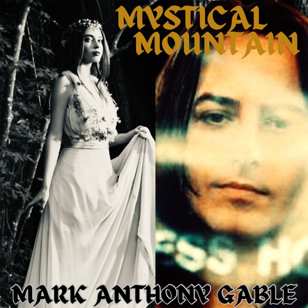 MYSTICAL MOUNTAIN Mark Anthony Gable (c) 2024