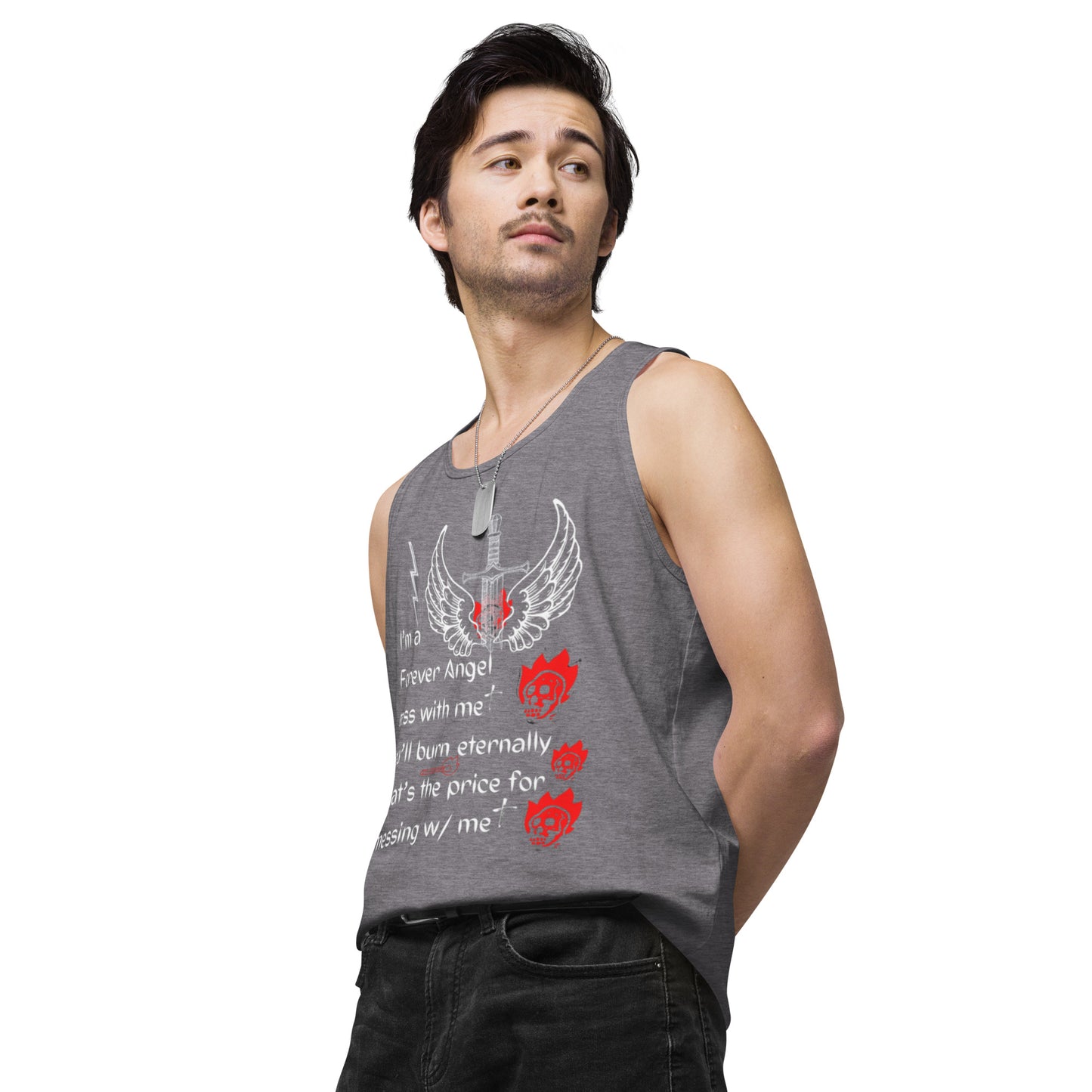 Men’s premium tank top I’m a Forever Angel mess with me you’ll burn eternally That’s the price for messing w/ me by  "Mark Anthony Gable Collection-FOREVER ANGEL"