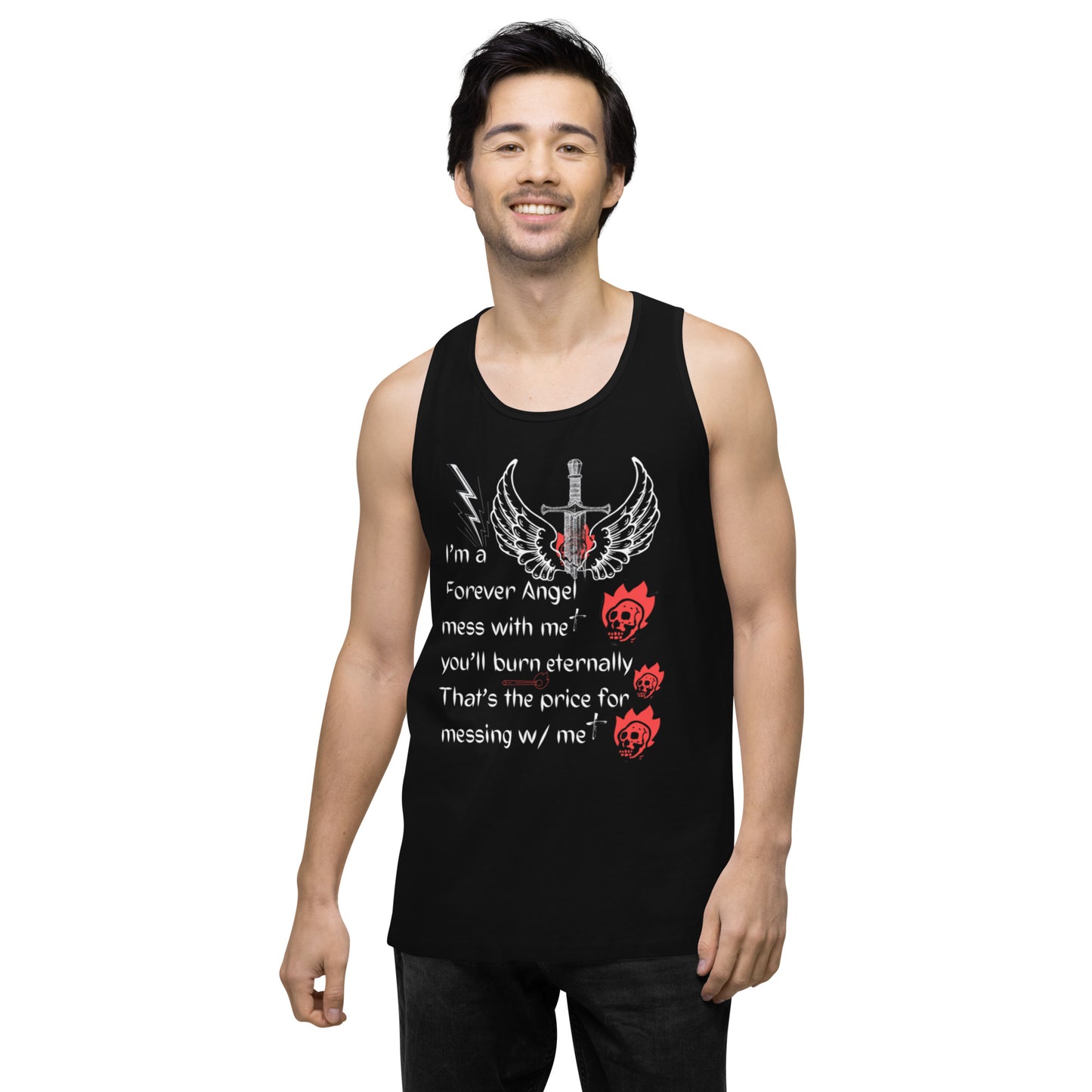 Men’s premium tank top I’m a Forever Angel mess with me you’ll burn eternally That’s the price for messing w/ me by  "Mark Anthony Gable Collection-FOREVER ANGEL"