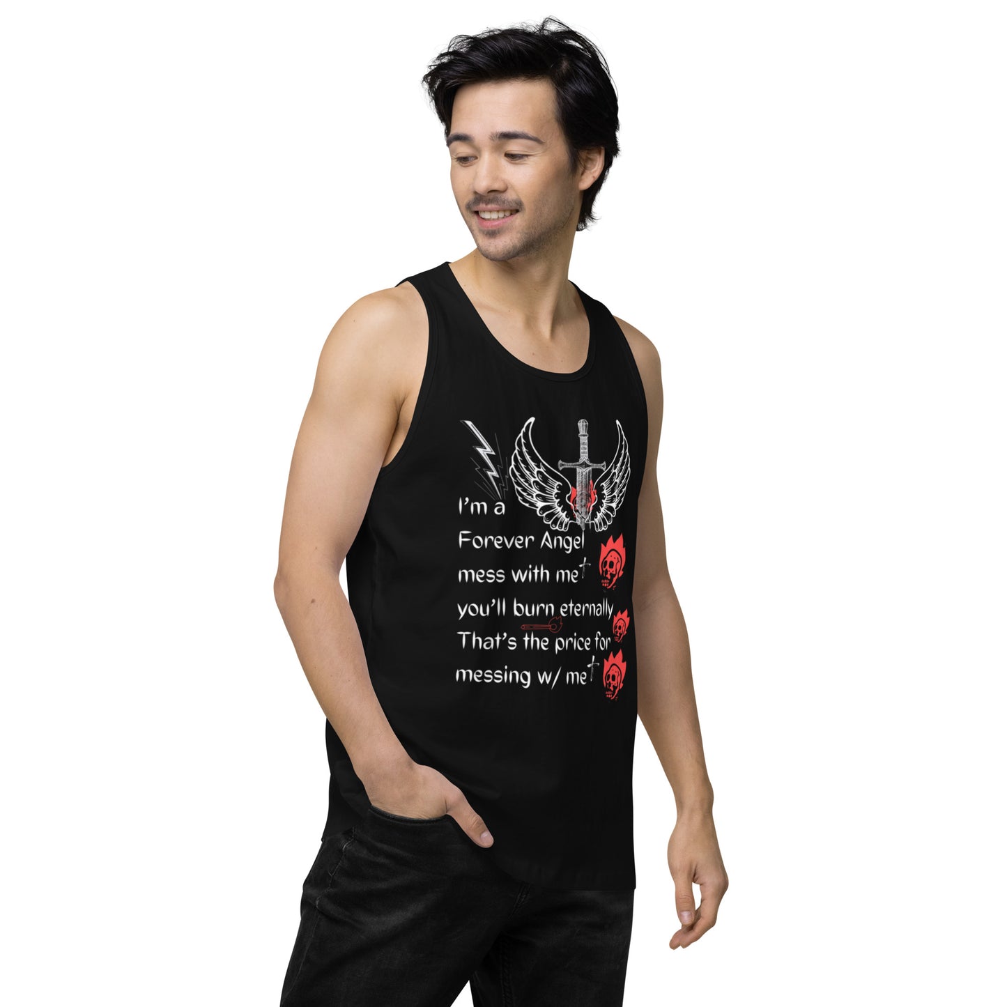 Men’s premium tank top I’m a Forever Angel mess with me you’ll burn eternally That’s the price for messing w/ me by  "Mark Anthony Gable Collection-FOREVER ANGEL"