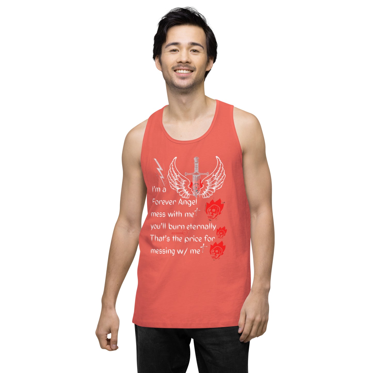 Men’s premium tank top I’m a Forever Angel mess with me you’ll burn eternally That’s the price for messing w/ me by  "Mark Anthony Gable Collection-FOREVER ANGEL"