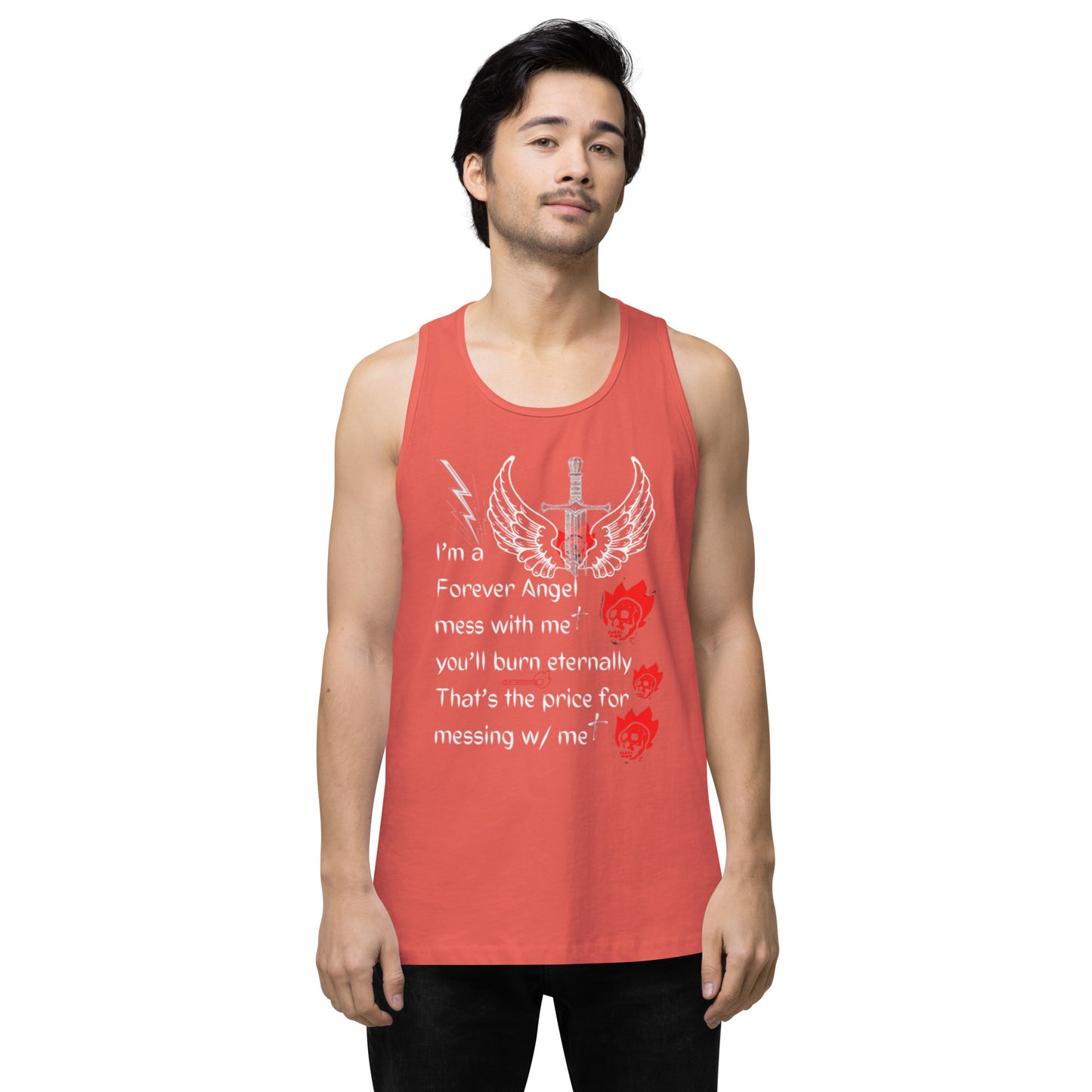 Men’s premium tank top I’m a Forever Angel mess with me you’ll burn eternally That’s the price for messing w/ me by  "Mark Anthony Gable Collection-FOREVER ANGEL"