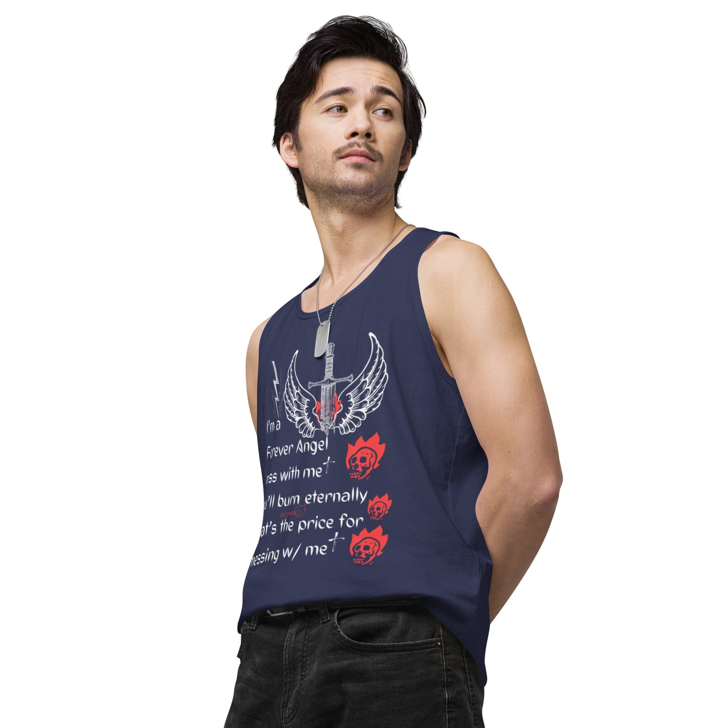 Men’s premium tank top I’m a Forever Angel mess with me you’ll burn eternally That’s the price for messing w/ me by  "Mark Anthony Gable Collection-FOREVER ANGEL"