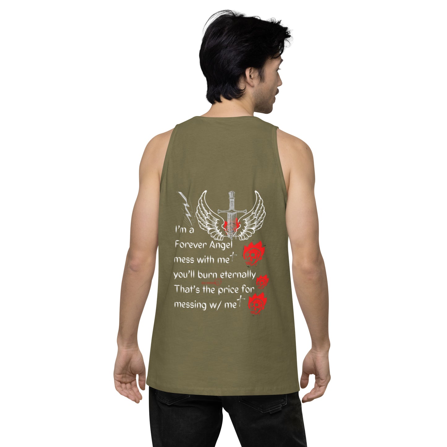 Men’s premium tank top I’m a Forever Angel mess with me you’ll burn eternally That’s the price for messing w/ me by  "Mark Anthony Gable Collection-FOREVER ANGEL"