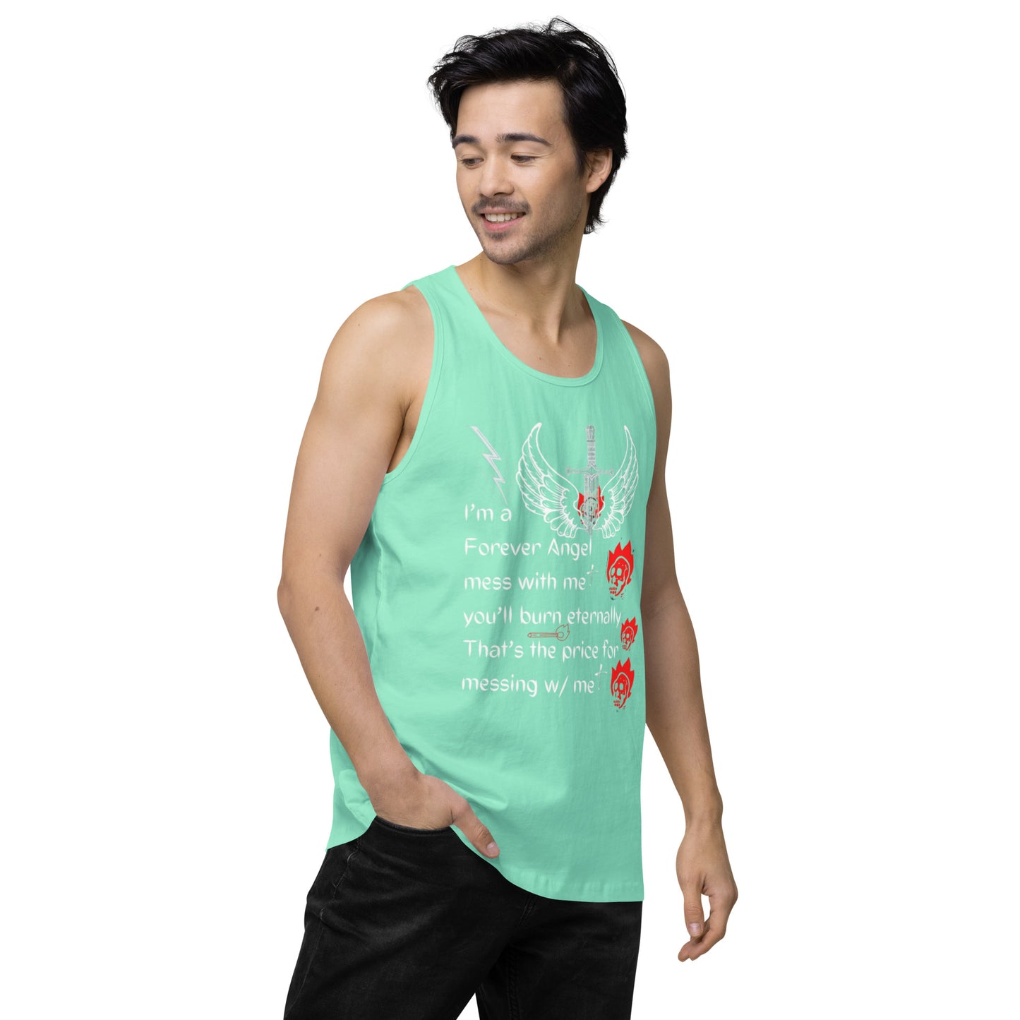 Men’s premium tank top I’m a Forever Angel mess with me you’ll burn eternally That’s the price for messing w/ me by  "Mark Anthony Gable Collection-FOREVER ANGEL"