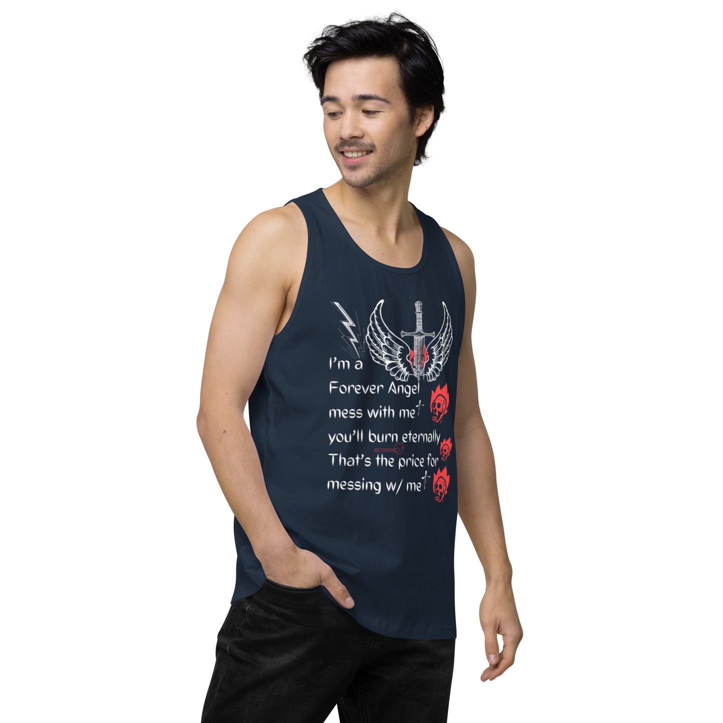 Men’s premium tank top I’m a Forever Angel mess with me you’ll burn eternally That’s the price for messing w/ me by  "Mark Anthony Gable Collection-FOREVER ANGEL"