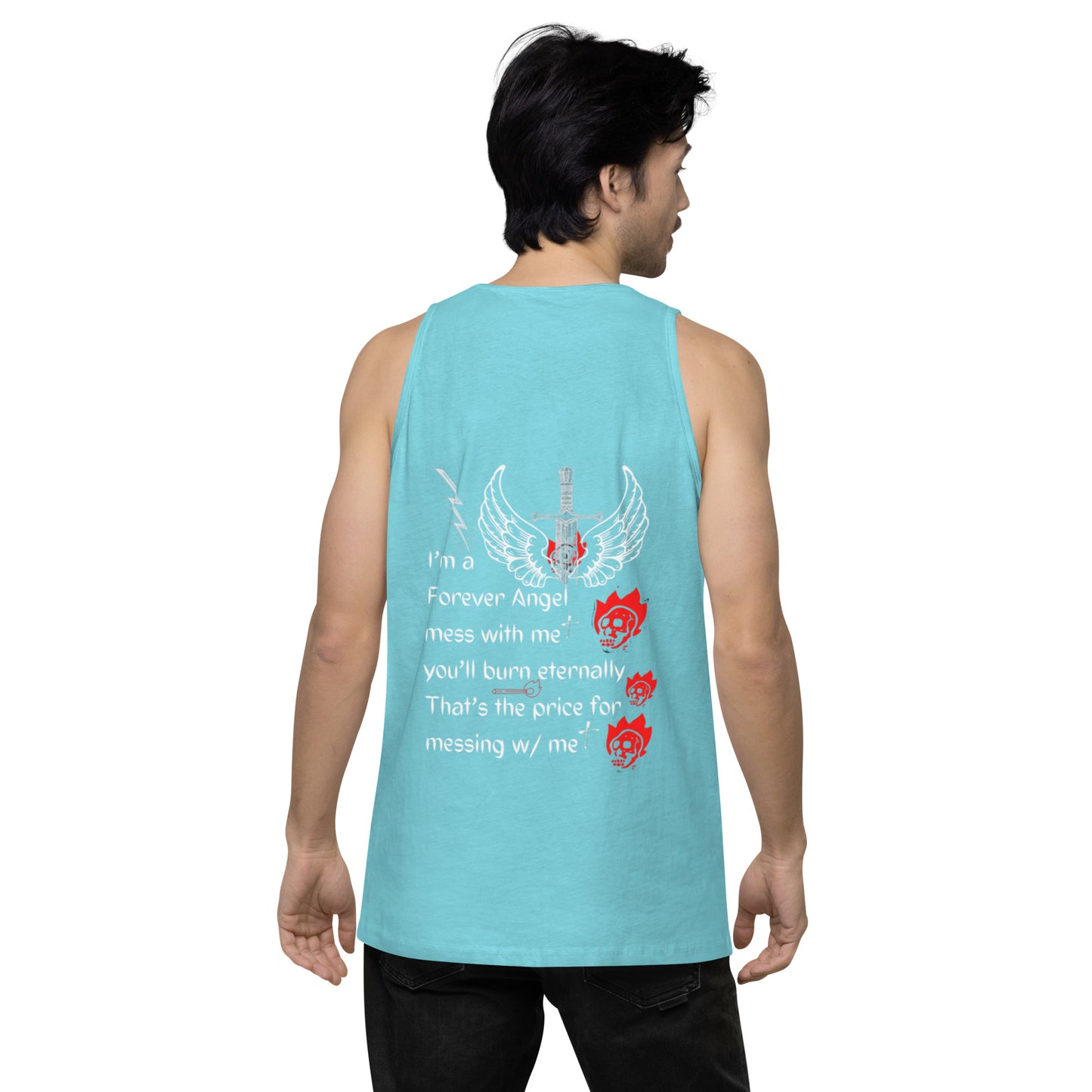 Men’s premium tank top I’m a Forever Angel mess with me you’ll burn eternally That’s the price for messing w/ me by  "Mark Anthony Gable Collection-FOREVER ANGEL"