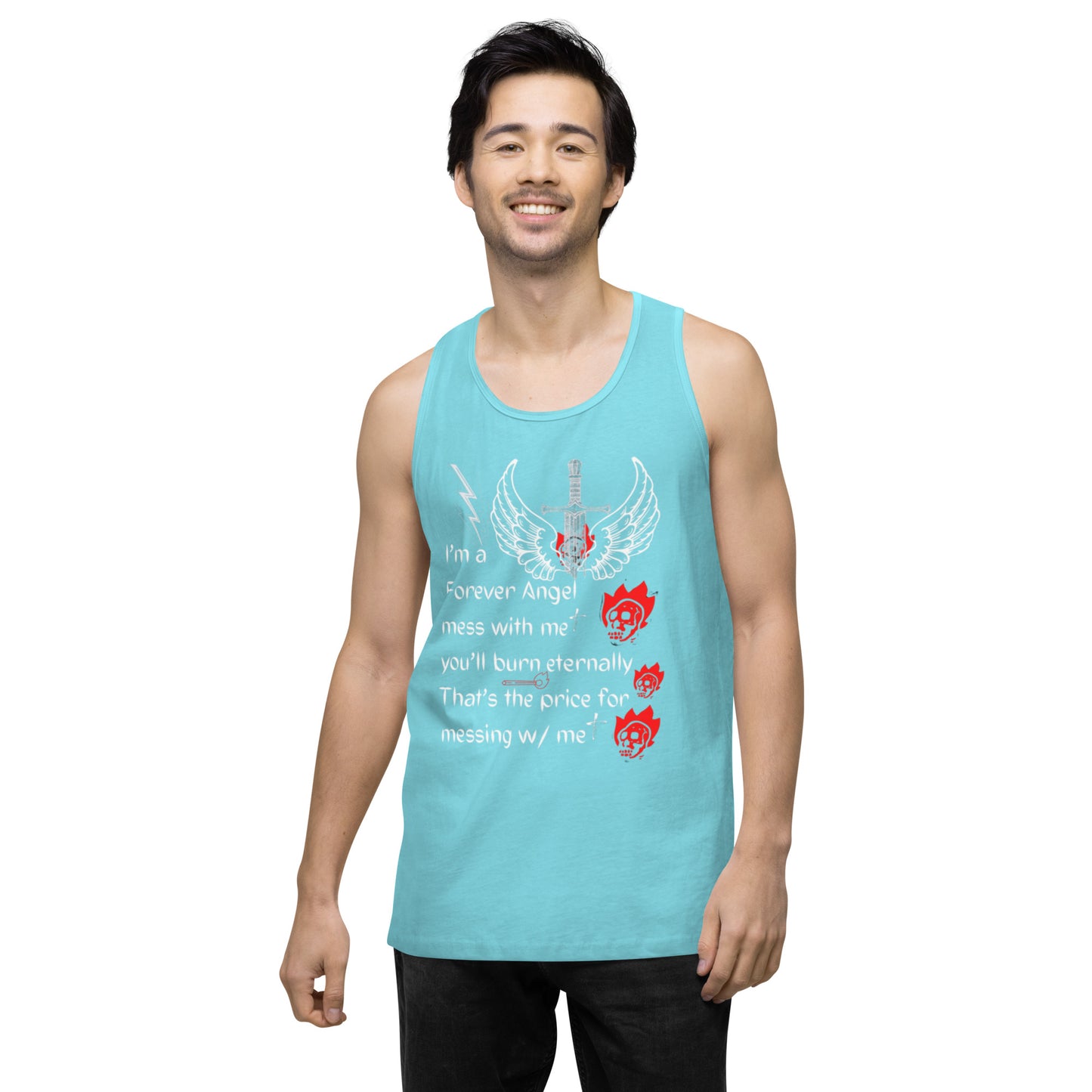 Men’s premium tank top I’m a Forever Angel mess with me you’ll burn eternally That’s the price for messing w/ me by  "Mark Anthony Gable Collection-FOREVER ANGEL"