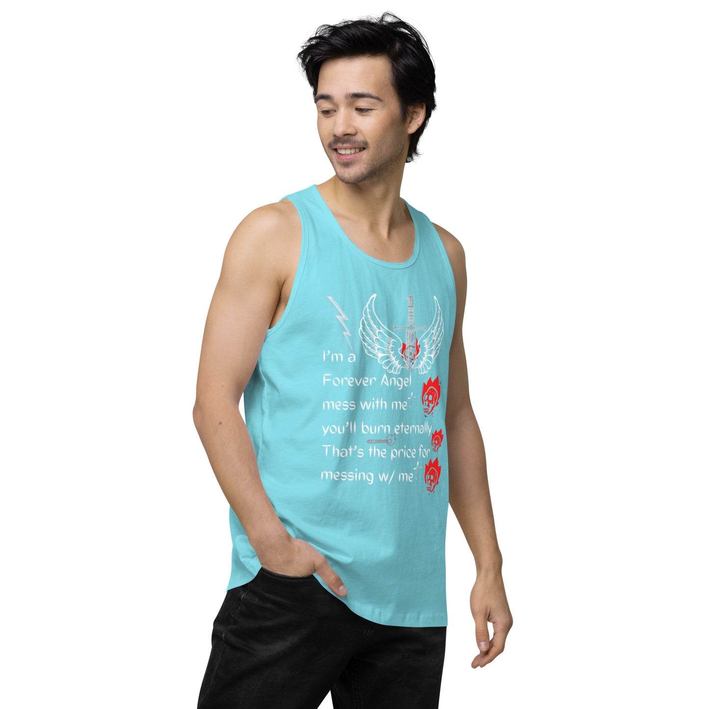 Men’s premium tank top I’m a Forever Angel mess with me you’ll burn eternally That’s the price for messing w/ me by  "Mark Anthony Gable Collection-FOREVER ANGEL"