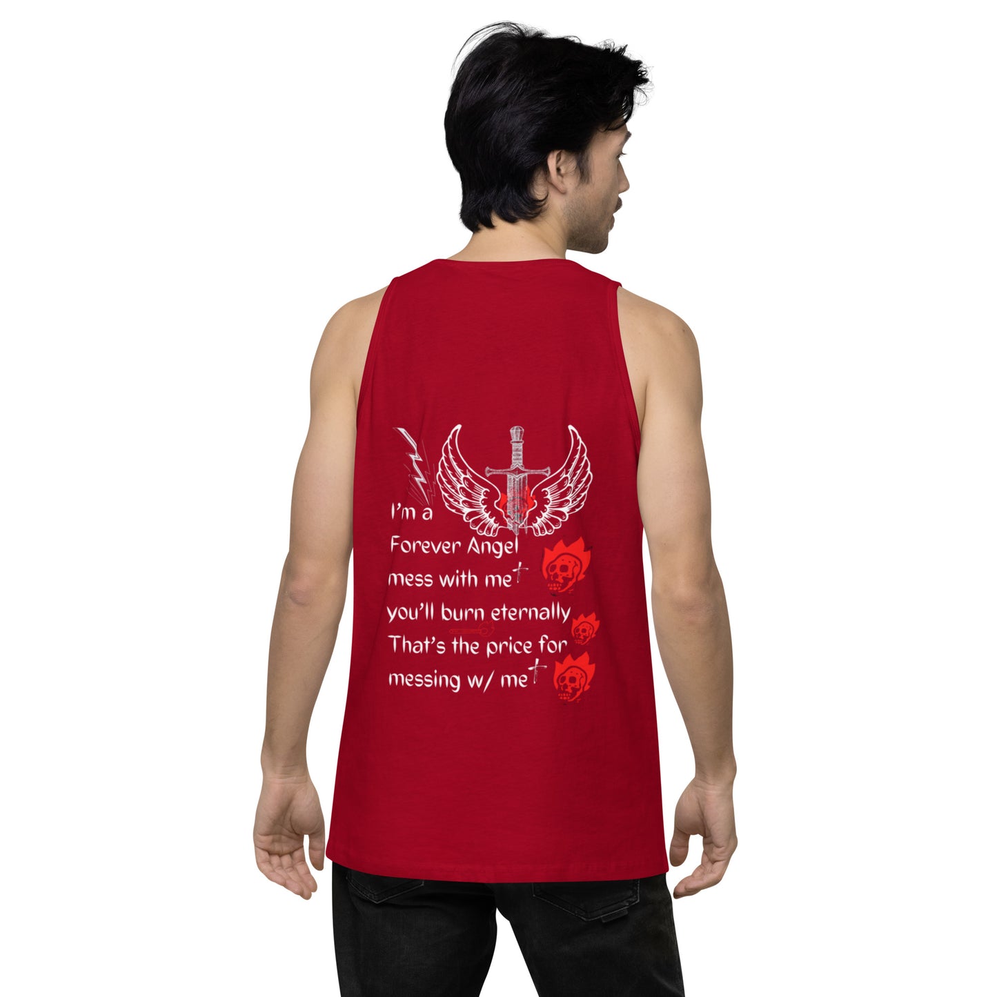 Men’s premium tank top I’m a Forever Angel mess with me you’ll burn eternally That’s the price for messing w/ me by  "Mark Anthony Gable Collection-FOREVER ANGEL"