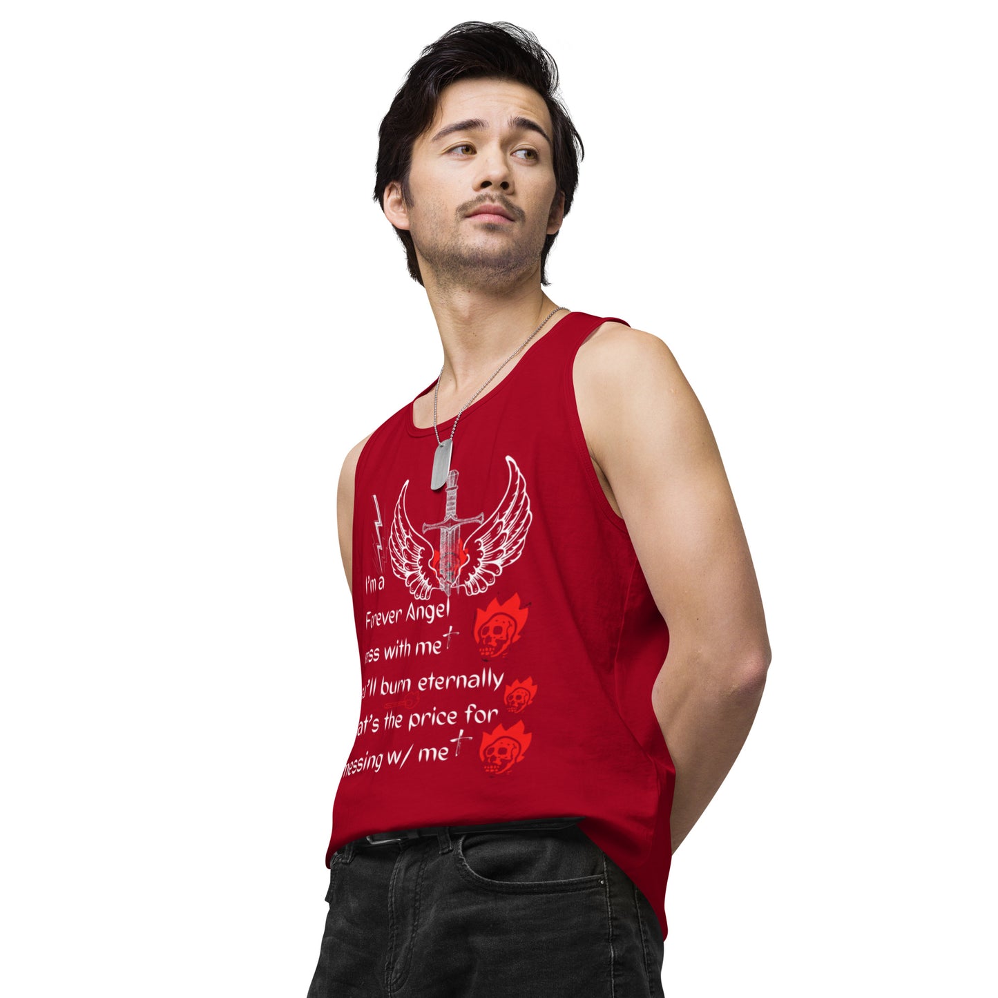 Men’s premium tank top I’m a Forever Angel mess with me you’ll burn eternally That’s the price for messing w/ me by  "Mark Anthony Gable Collection-FOREVER ANGEL"