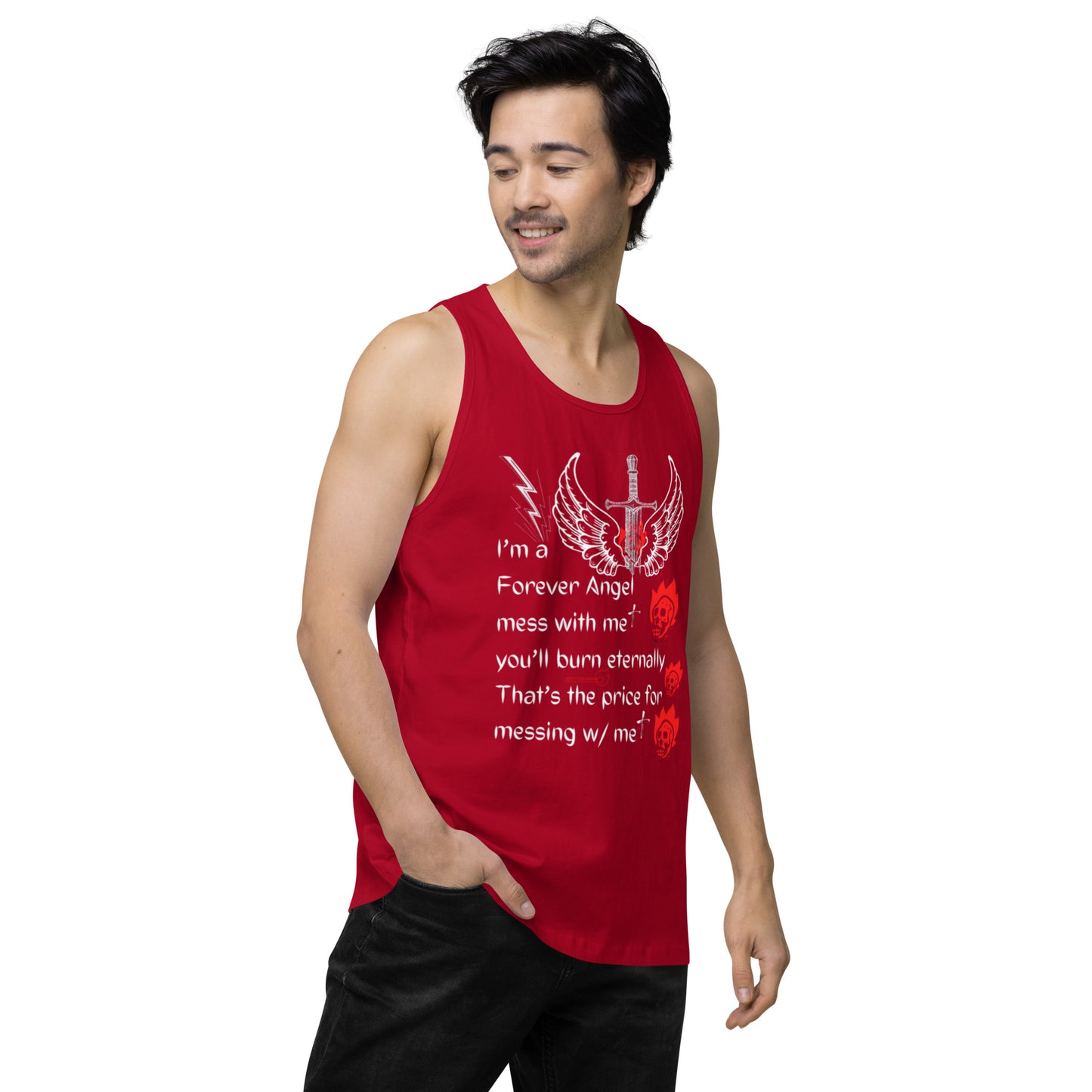 Men’s premium tank top I’m a Forever Angel mess with me you’ll burn eternally That’s the price for messing w/ me by  "Mark Anthony Gable Collection-FOREVER ANGEL"