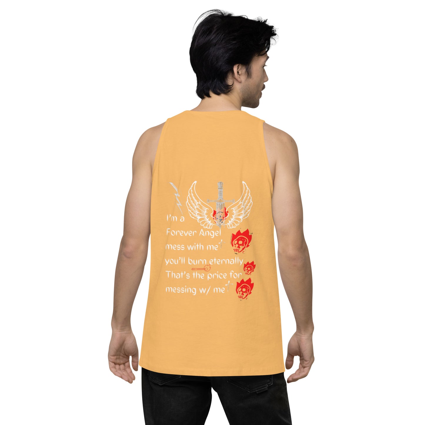 Men’s premium tank top I’m a Forever Angel mess with me you’ll burn eternally That’s the price for messing w/ me by  "Mark Anthony Gable Collection-FOREVER ANGEL"