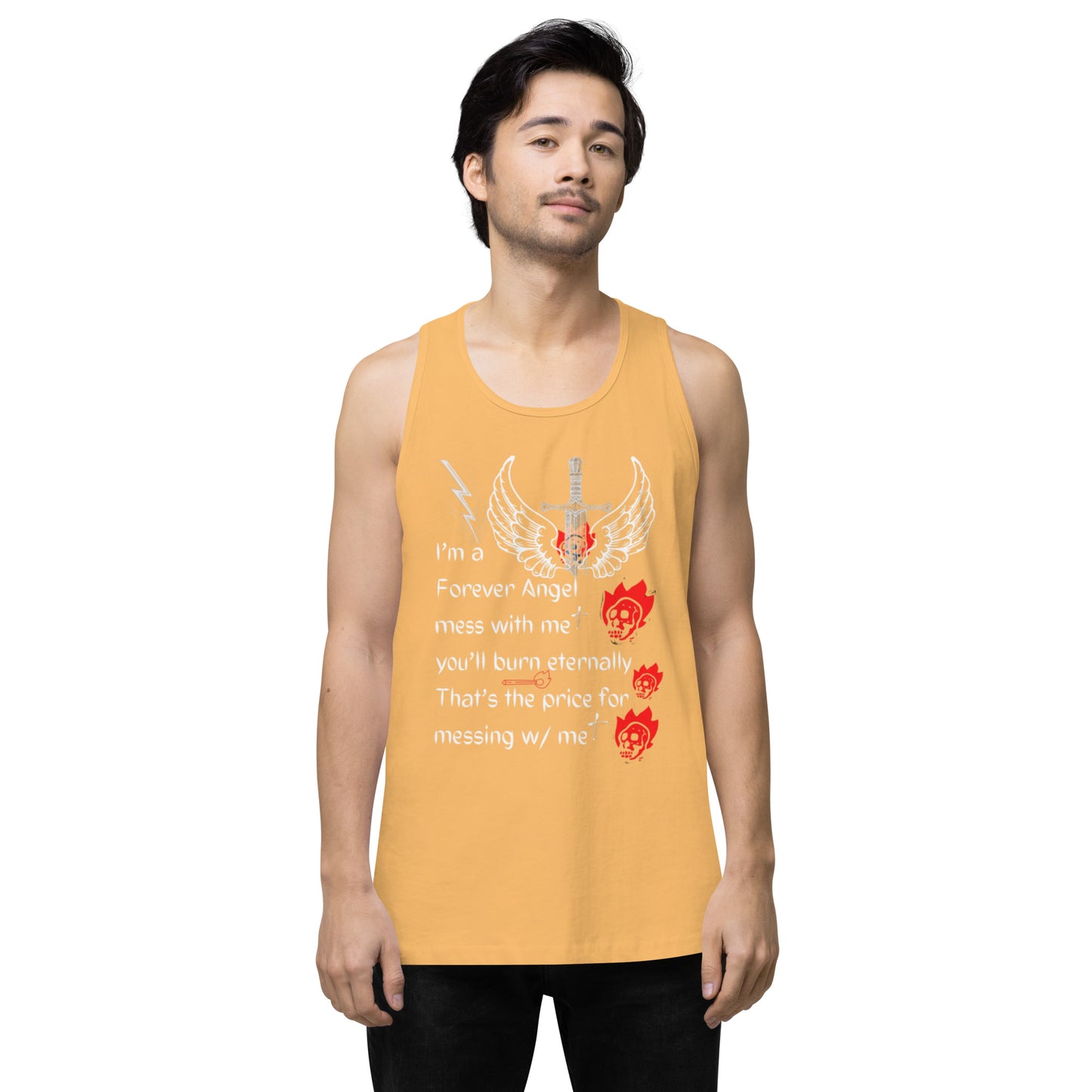 Men’s premium tank top I’m a Forever Angel mess with me you’ll burn eternally That’s the price for messing w/ me by  "Mark Anthony Gable Collection-FOREVER ANGEL"