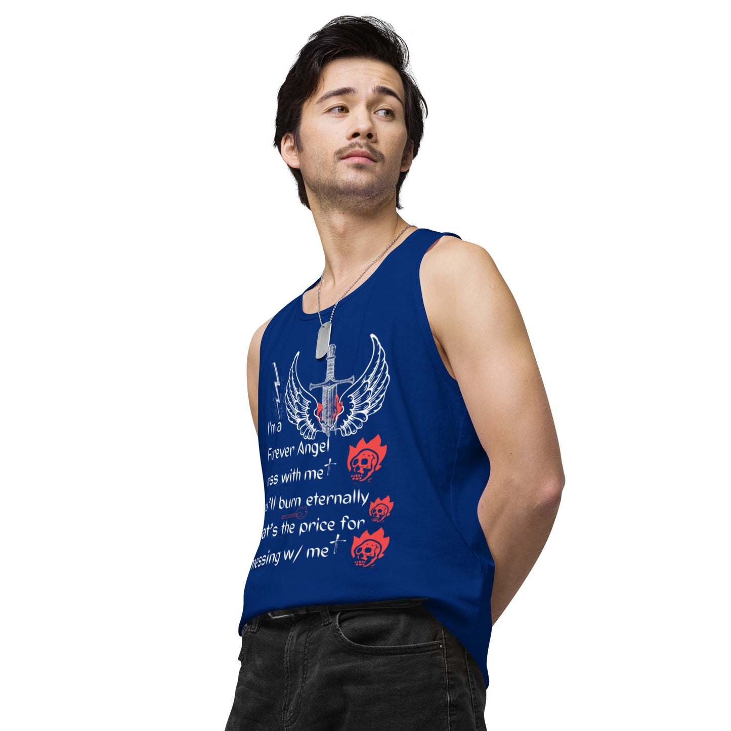 Men’s premium tank top I’m a Forever Angel mess with me you’ll burn eternally That’s the price for messing w/ me by  "Mark Anthony Gable Collection-FOREVER ANGEL"