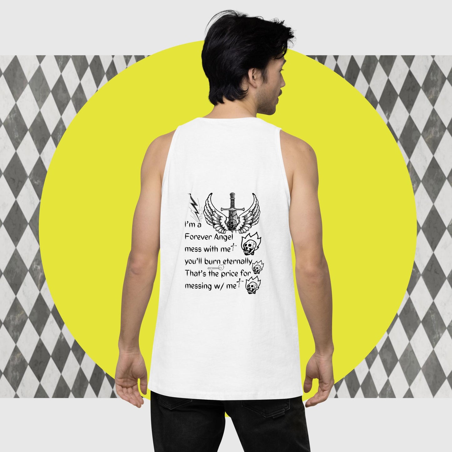 Men’s premium tank top I’m a Forever Angel mess with me you’ll burn eternally That’s the price for messing w/ me by  "Mark Anthony Gable Collection-FOREVER ANGEL"