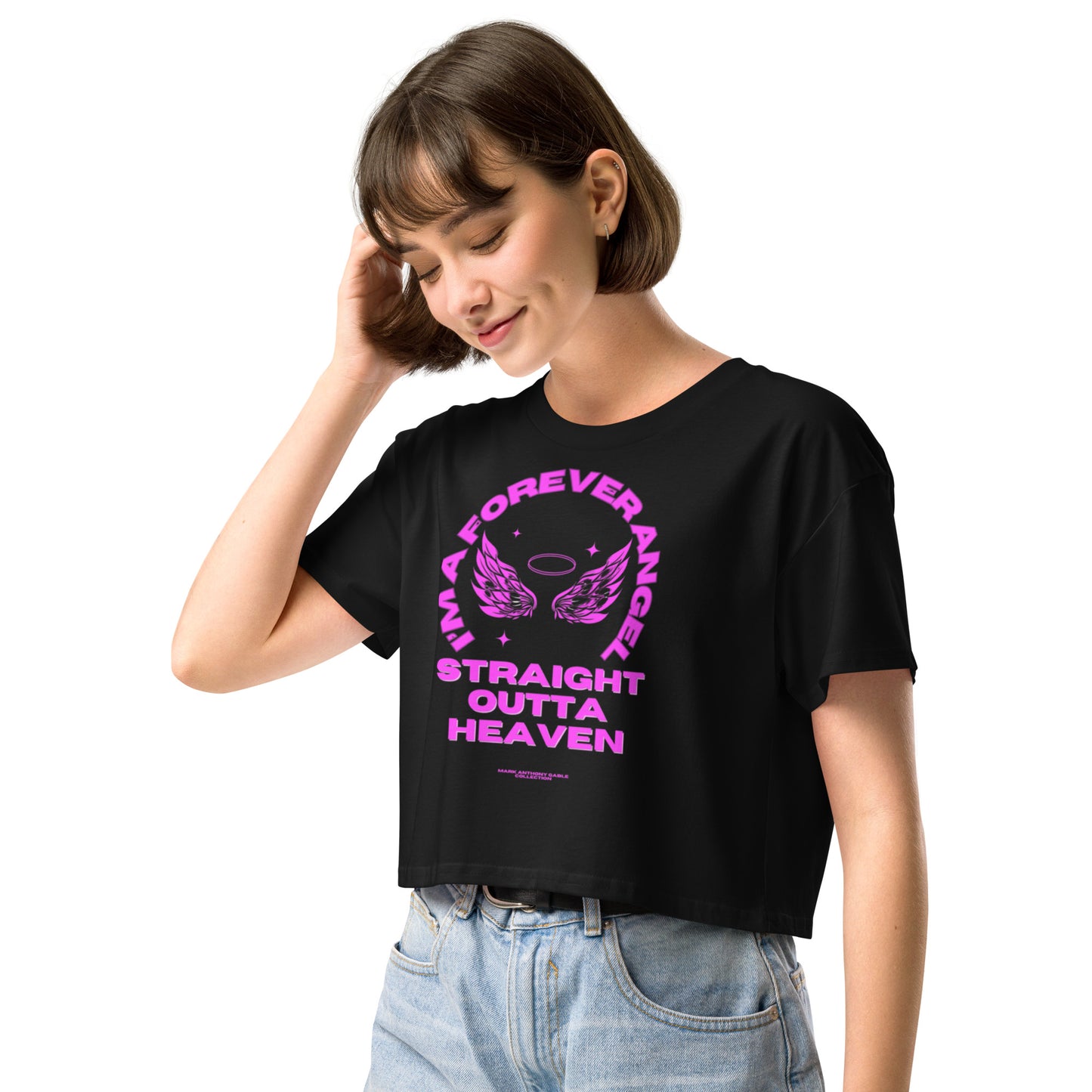 Women’s crop top I'M A FOREVER ANGEL STRAIGHT OUTTA HEAVEN by "Mark Anthony Gable Collection-FOREVER ANGEL"