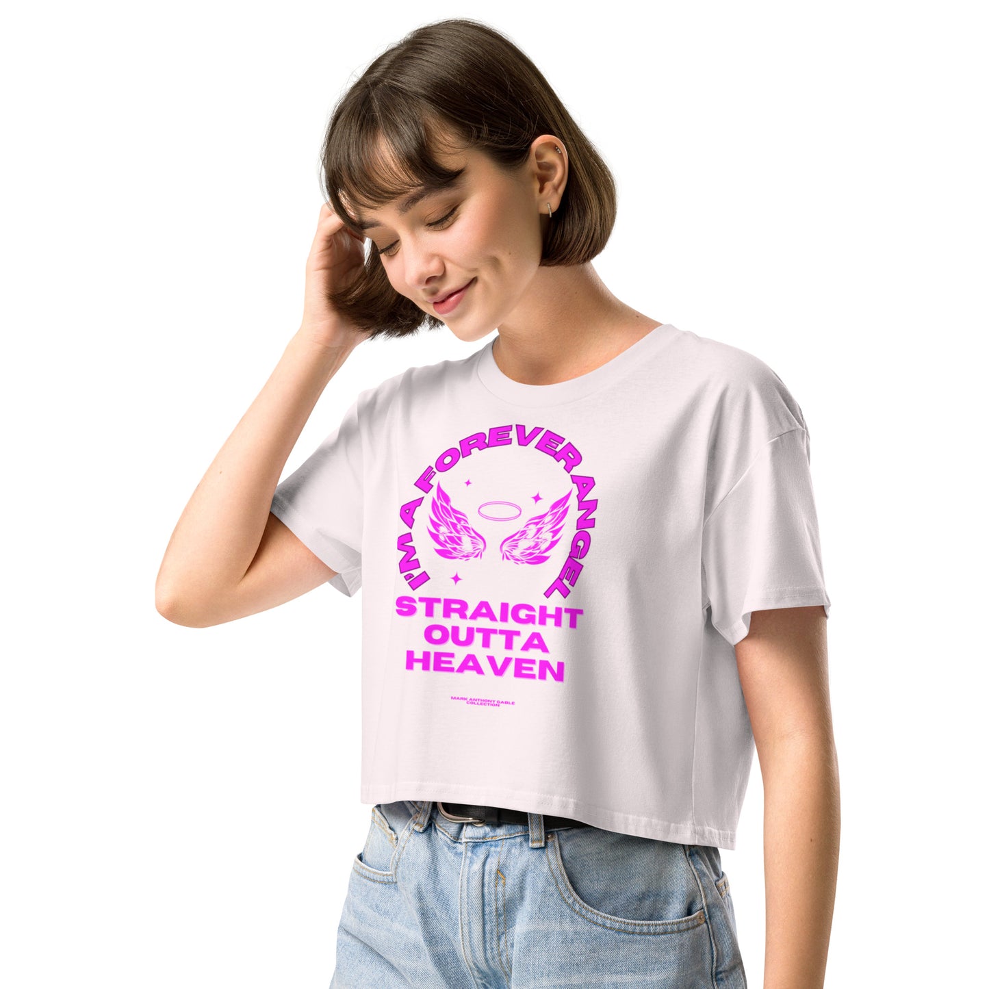 Women’s crop top I'M A FOREVER ANGEL STRAIGHT OUTTA HEAVEN by "Mark Anthony Gable Collection-FOREVER ANGEL"