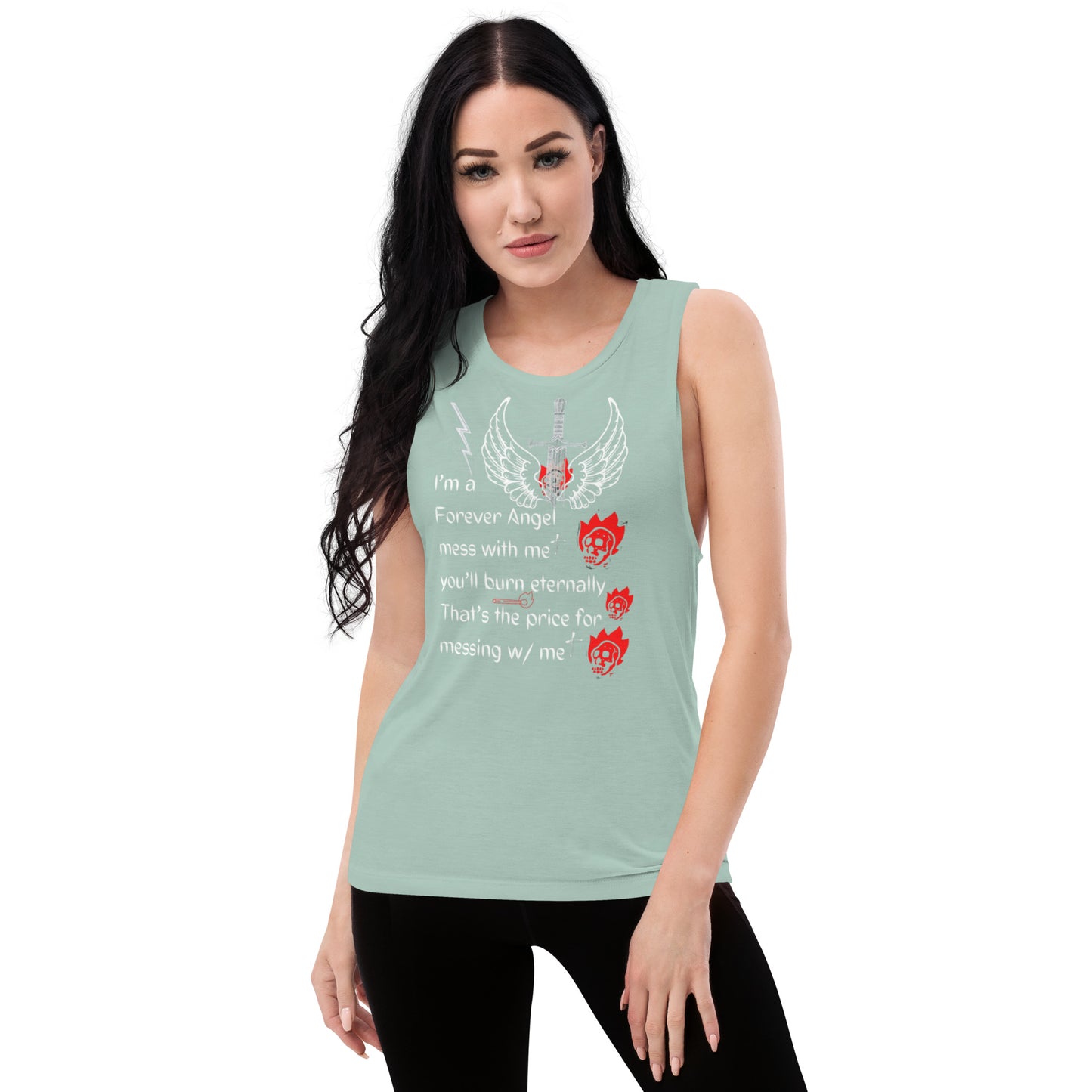 Ladies’ Muscle Tank I’m a Forever Angel mess with me you’ll burn eternally That's the price for messing w/ me by  "Mark Anthony Gable Collection-FOREVER ANGEL"