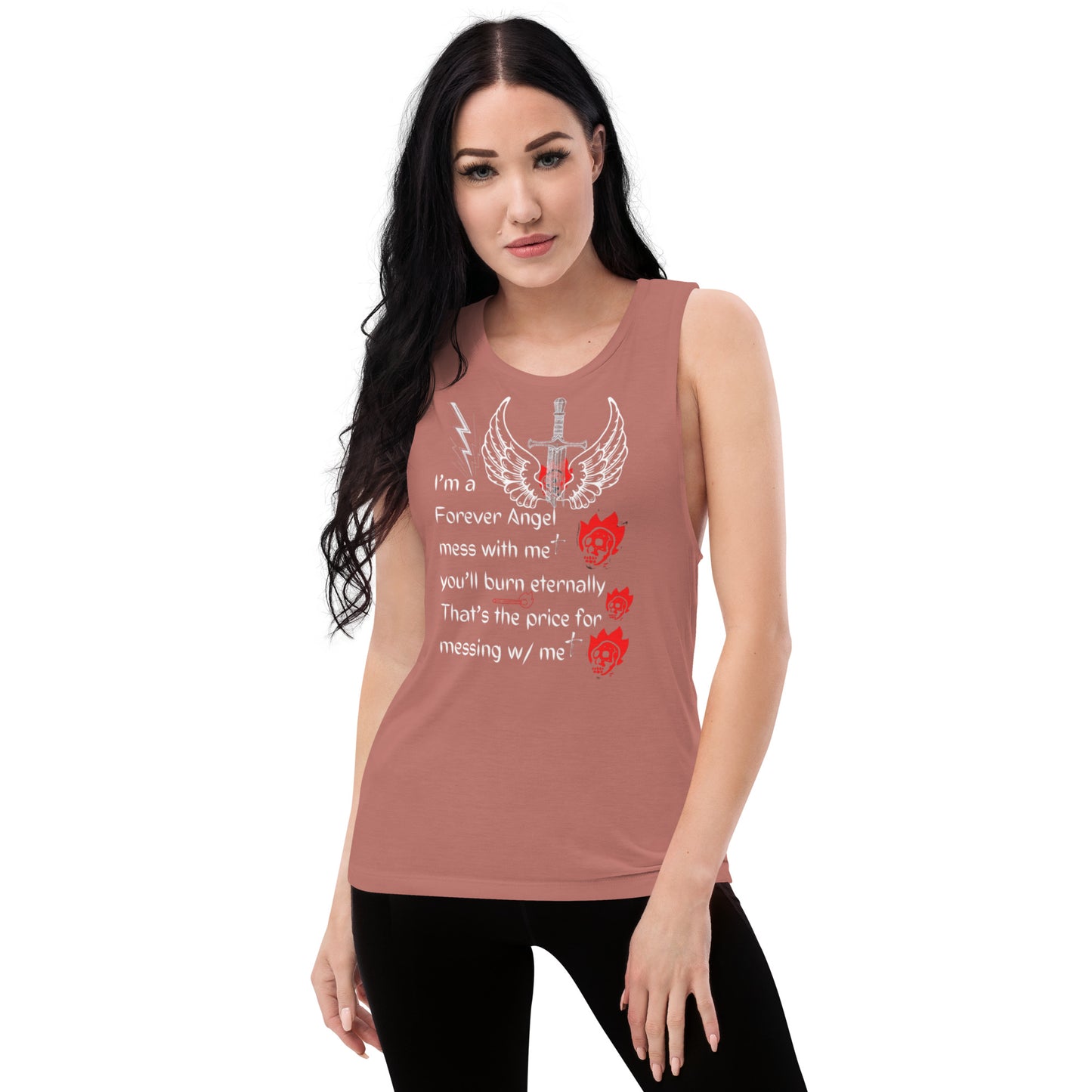 Ladies’ Muscle Tank I’m a Forever Angel mess with me you’ll burn eternally That's the price for messing w/ me by  "Mark Anthony Gable Collection-FOREVER ANGEL"