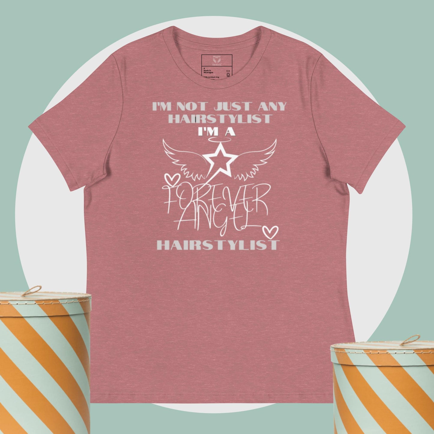 Women's Relaxed T-Shirt I'M NOT JUST ANY HAIRSTYLIST I'M A FOREVER ANGEL HAIRSTYLIST by "Mark Anthony Gable Collection-FOREVER ANGEL"