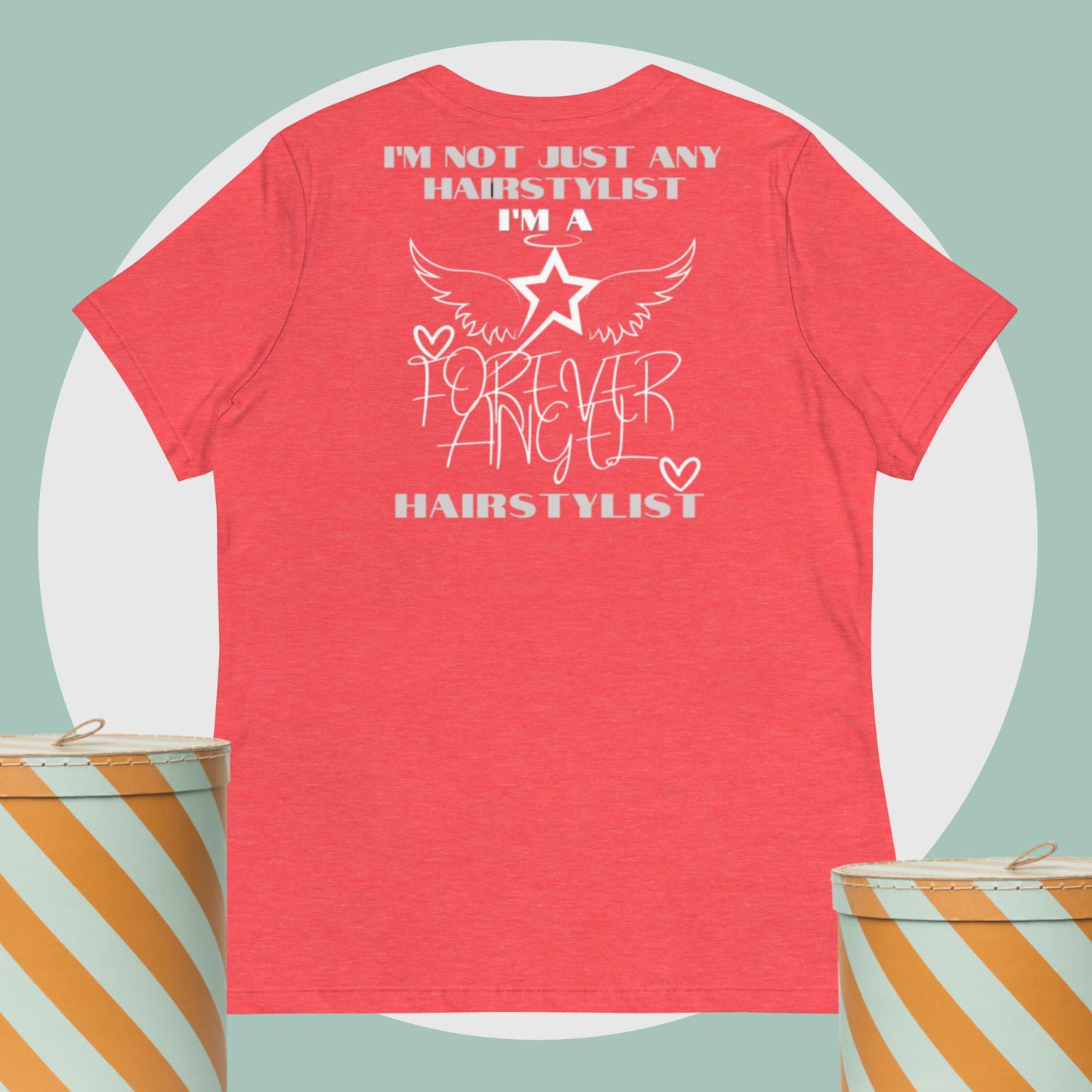 Women's Relaxed T-Shirt I'M NOT JUST ANY HAIRSTYLIST I'M A FOREVER ANGEL HAIRSTYLIST by "Mark Anthony Gable Collection-FOREVER ANGEL"